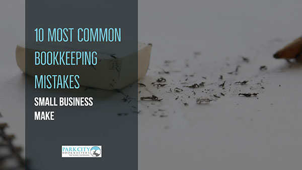 Top 10 Most Common Bookkeeping Mistakes Small Businesses Make