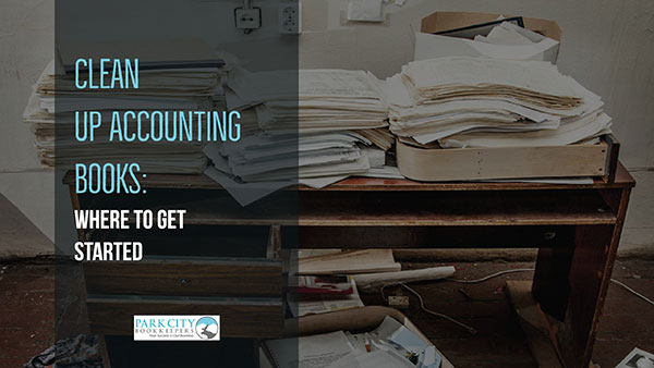 Clean Up Accounting Books: Where to Get Started